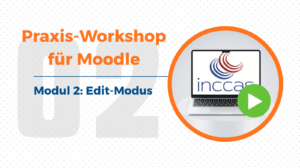 Praxis-Workshop für Moodle - 2. Edit-Modus: Kurse intuitiv gestalten